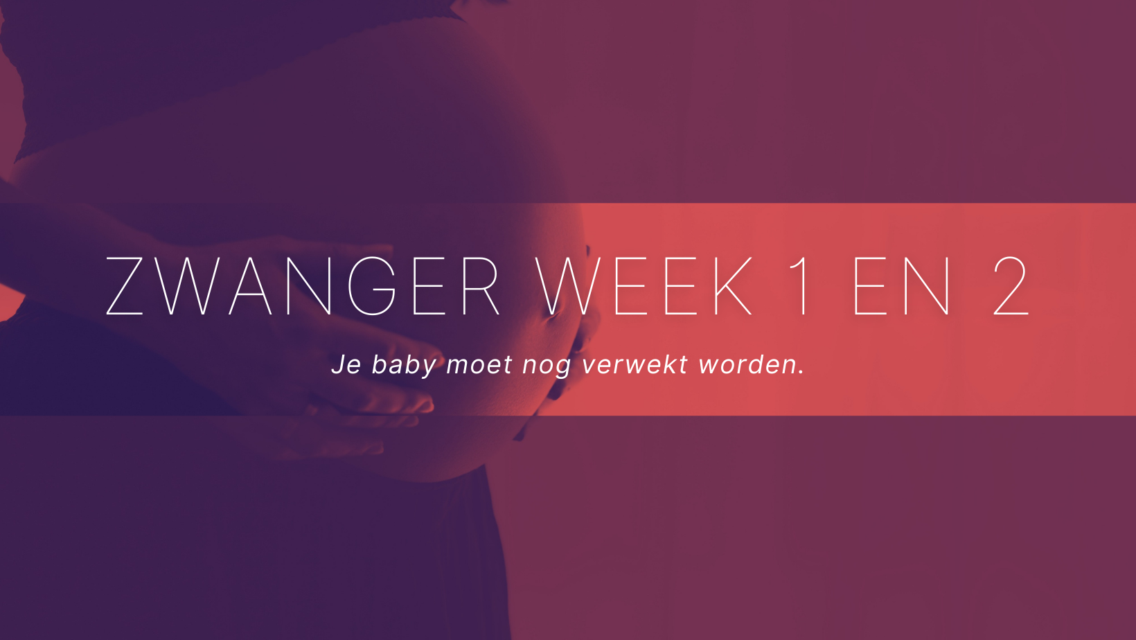 Zwanger week 1 en 2